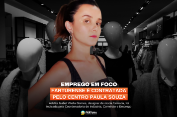 Farturense é contratada pelo Centro Paula Souza após indicação da Coordenadoria de Indústria, Comércio e Emprego 