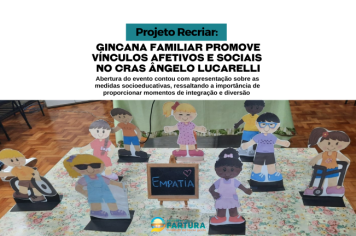 Projeto Recriar: Gincana familiar promove vínculos afetivos e sociais no CRAS Ângelo Lucarelli