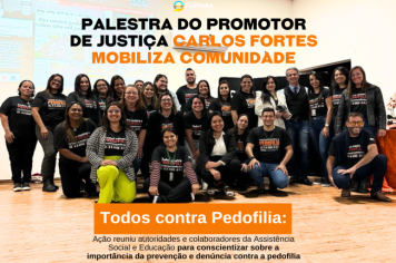 Todos contra Pedofilia: Palestra do promotor de Justiça Carlos Fortes mobiliza comunidade farturense