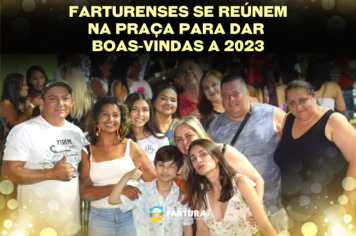 Farturenses se reúnem na Praça para dar boas-vindas a 2023