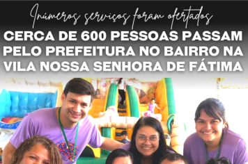 Cerca de 600 pessoas passam pelo Prefeitura no Bairro na Vila Nossa Senhora de Fátima