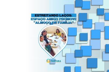 Estreitando laços: Espaço Amigo promove “Almoço em Família”