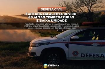 Defesa Civil de Fartura faz alerta devido às altas temperaturas e baixa umidade