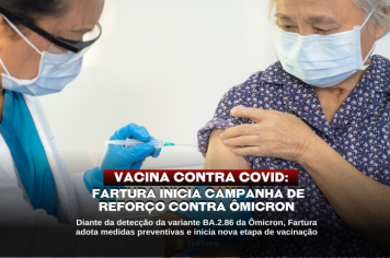 Vacina contra Covid: Fartura inicia Campanha de reforço contra Ômicron